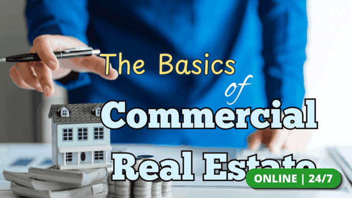 General: The Basics of Commercial Real Estate – CE.7518000-RE